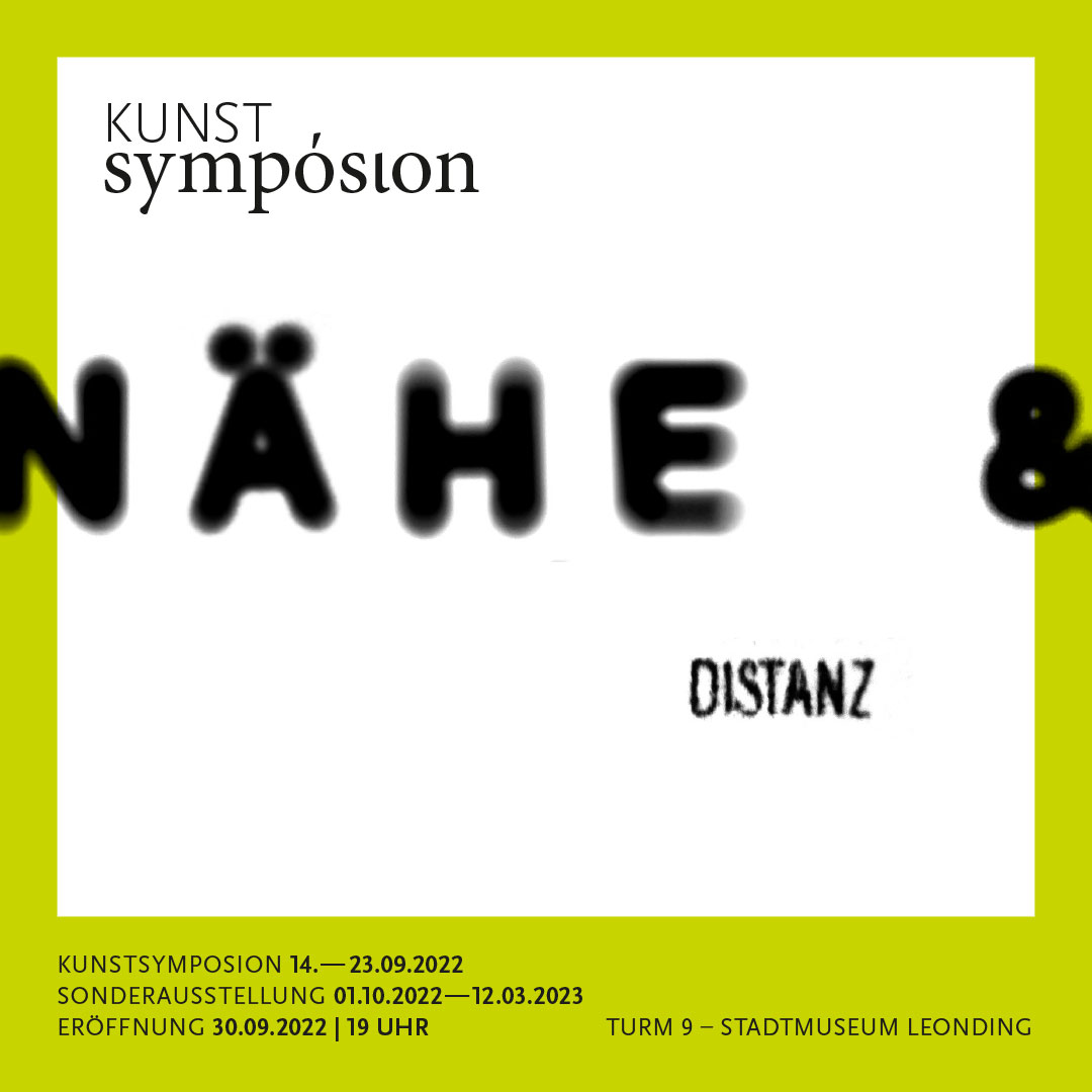 Sujet Kunstsymposion 2022Nähe und Distanz